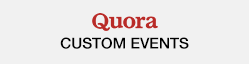 Fire your own named Quora events when visitors click tagged elements, open a popup, or fill in a field.